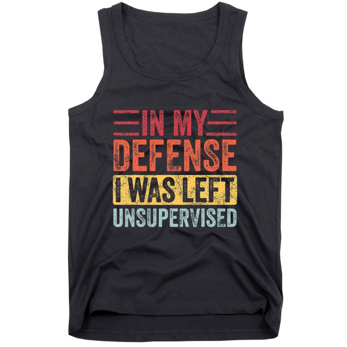 In My Defense I Was Left Unsupervised Tank Top