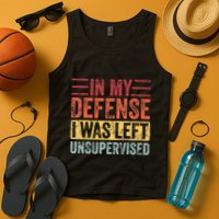 In My Defense I Was Left Unsupervised Tank Top