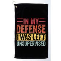 In My Defense I Was Left Unsupervised Golf Towel