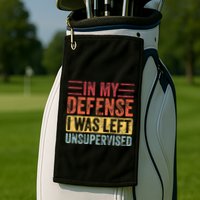 In My Defense I Was Left Unsupervised Golf Towel