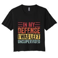 In My Defense I Was Left Unsupervised Crop Top