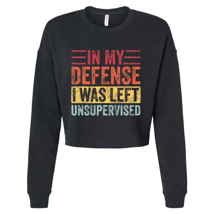 In My Defense I Was Left Unsupervised Cropped Pullover Crew