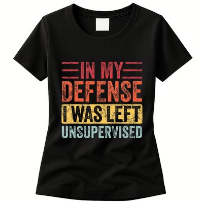 In My Defense I Was Left Unsupervised Womens T-Shirt