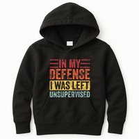 In My Defense I Was Left Unsupervised Kids Hoodie