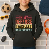 In My Defense I Was Left Unsupervised Kids Hoodie