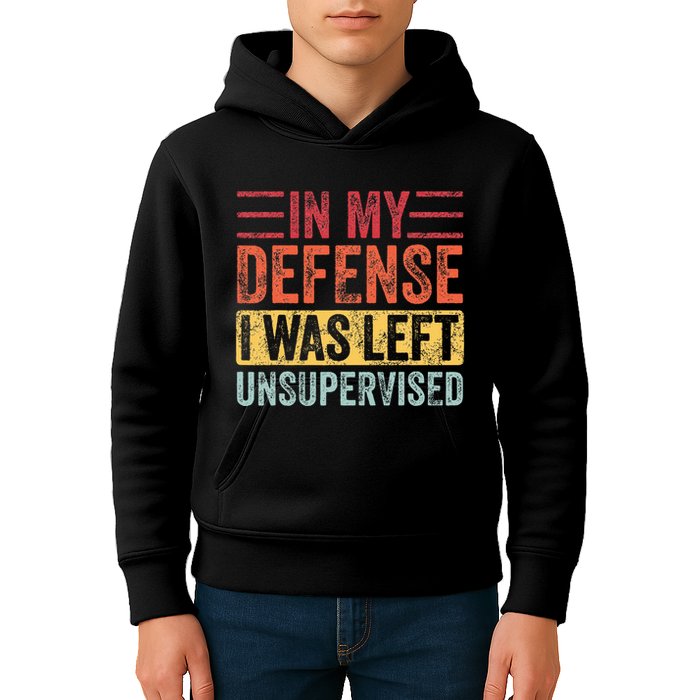 In My Defense I Was Left Unsupervised Kids Hoodie