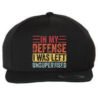 In My Defense I Was Left Unsupervised Wool Snapback Cap