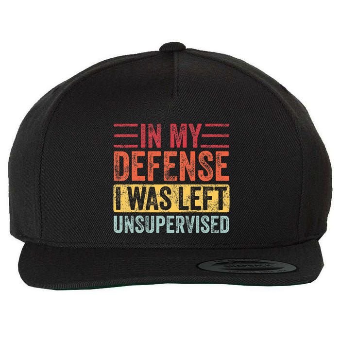 In My Defense I Was Left Unsupervised Wool Snapback Cap