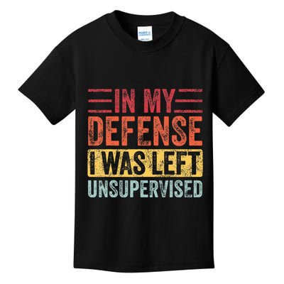 In My Defense I Was Left Unsupervised Kids T-Shirt