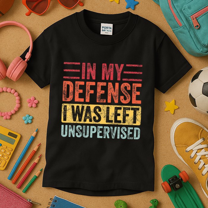 In My Defense I Was Left Unsupervised Kids T-Shirt
