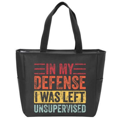 In My Defense I Was Left Unsupervised Zip Tote Bag