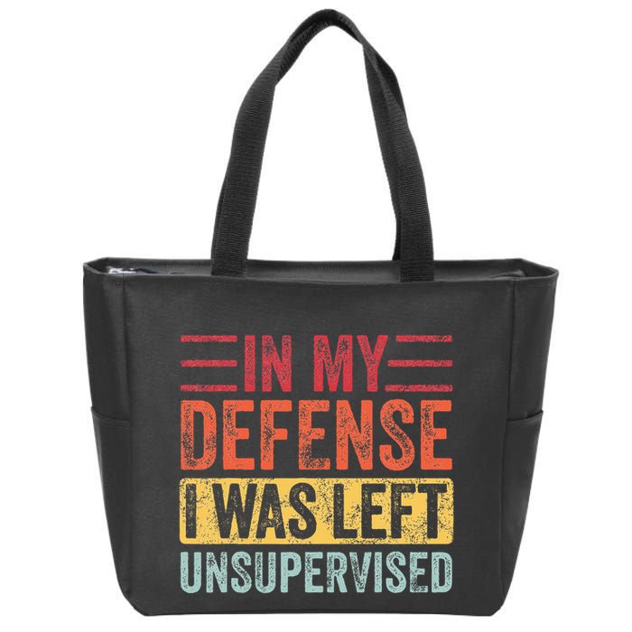 In My Defense I Was Left Unsupervised Zip Tote Bag