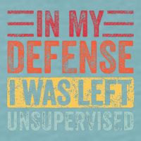 In My Defense I Was Left Unsupervised Sueded Cloud Jersey T-Shirt