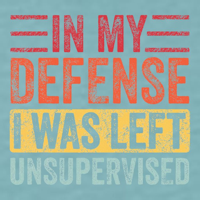 In My Defense I Was Left Unsupervised Sueded Cloud Jersey T-Shirt