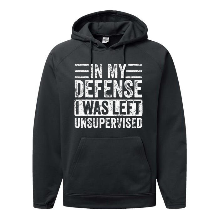 In My Defense I Was Left Unsupervised  Funny Retro Vintage  Performance Fleece Hoodie