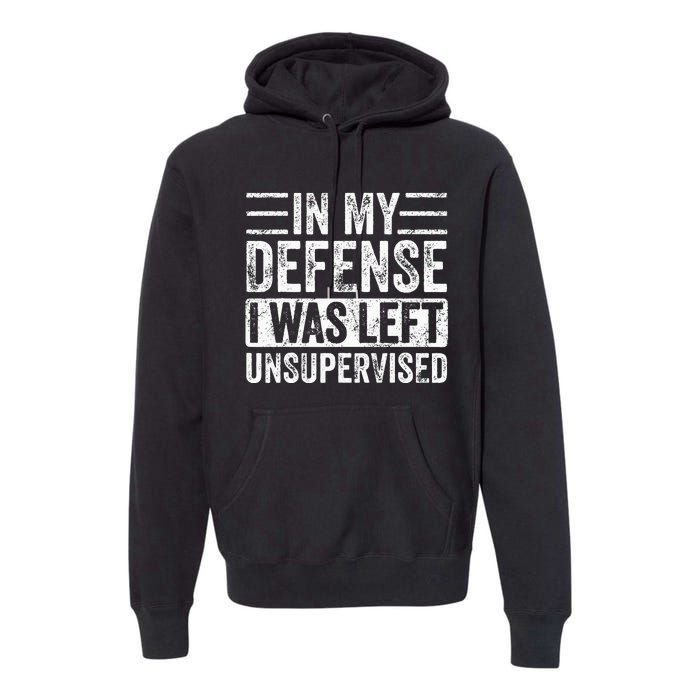 In My Defense I Was Left Unsupervised  Funny Retro Vintage  Premium Hoodie