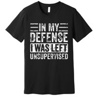 In My Defense I Was Left Unsupervised  Funny Retro Vintage  Premium T-Shirt