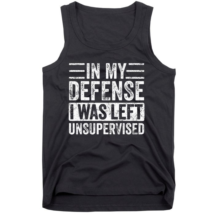 In My Defense I Was Left Unsupervised  Funny Retro Vintage  Tank Top