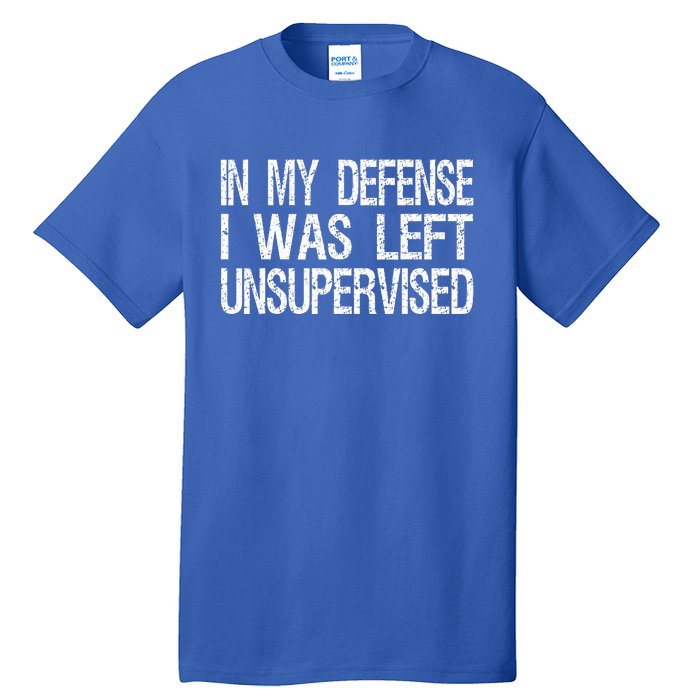 In My Defense I Was Left Unsupervised  Funny Retro Vintage  Tall T-Shirt