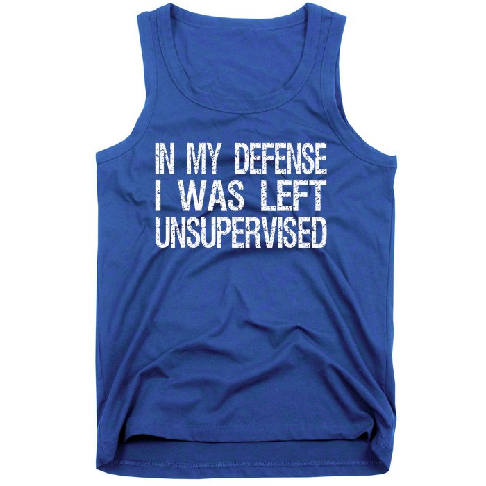 In My Defense I Was Left Unsupervised  Funny Retro Vintage  Tank Top