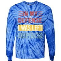 In My Defense I Was Left Unsupervised Funny Retro Vintage Tie-Dye Long Sleeve Shirt