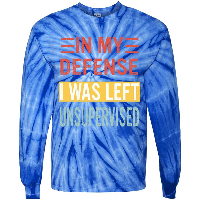 In My Defense I Was Left Unsupervised Funny Retro Vintage Tie-Dye Long Sleeve Shirt