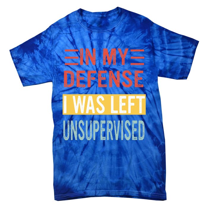 In My Defense I Was Left Unsupervised Funny Retro Vintage Tie-Dye T-Shirt