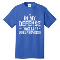 In My Defense I Was Left Unsupervised  Funny Retro Vintage  Tall T-Shirt