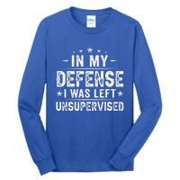 In My Defense I Was Left Unsupervised  Funny Retro Vintage  Tall Long Sleeve T-Shirt