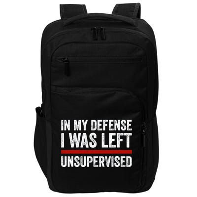 In My Defense I Was Left Unsupervised Funny Joke Impact Tech Backpack