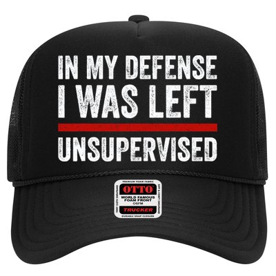In My Defense I Was Left Unsupervised Funny Joke Trucker Hat