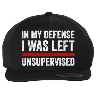 In My Defense I Was Left Unsupervised Funny Joke Wool Snapback Cap