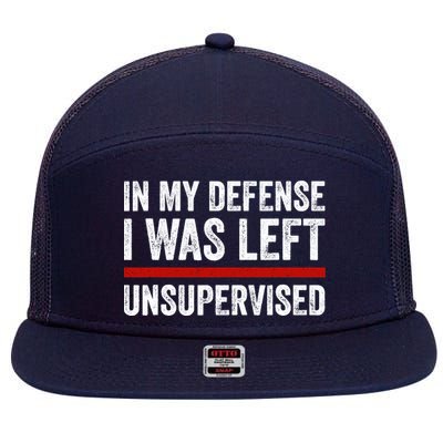 In My Defense I Was Left Unsupervised Funny Joke 7 Panel Mesh Trucker Snapback Hat