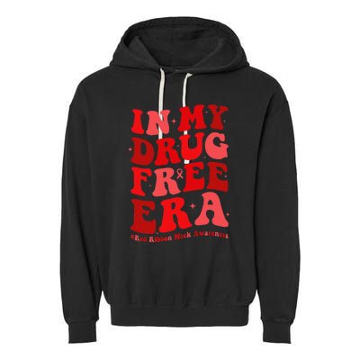 In My Drugs Free Era Funny Red Ribbon Week Awareness Garment-Dyed Fleece Hoodie