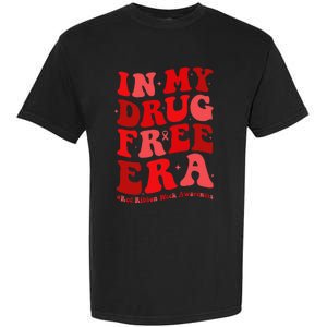 In My Drugs Free Era Funny Red Ribbon Week Awareness Garment-Dyed Heavyweight T-Shirt