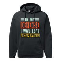 In My Defense I Was Left Unsupervised Performance Fleece Hoodie