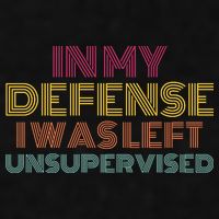 In My Defense I Was Left Unsupervised Ladies PosiCharge Tri-Blend Wicking Tank