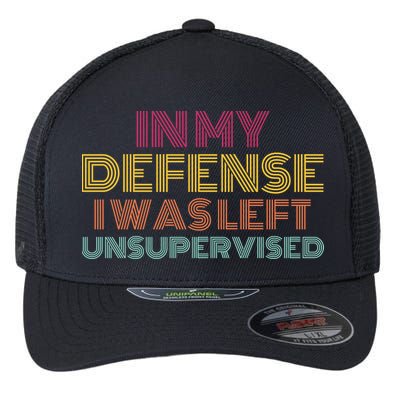 In My Defense I Was Left Unsupervised Flexfit Unipanel Trucker Cap