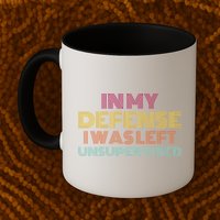 In My Defense I Was Left Unsupervised Mug