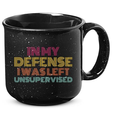 In My Defense I Was Left Unsupervised 15oz Campfire Ceramic Mug