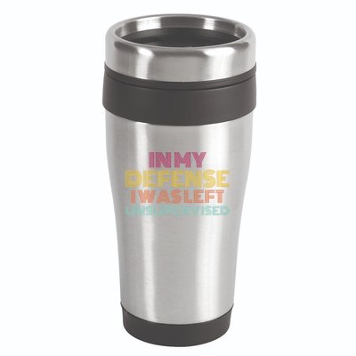 In My Defense I Was Left Unsupervised 16oz Travel Tumbler