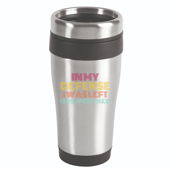 In My Defense I Was Left Unsupervised 16oz Travel Tumbler