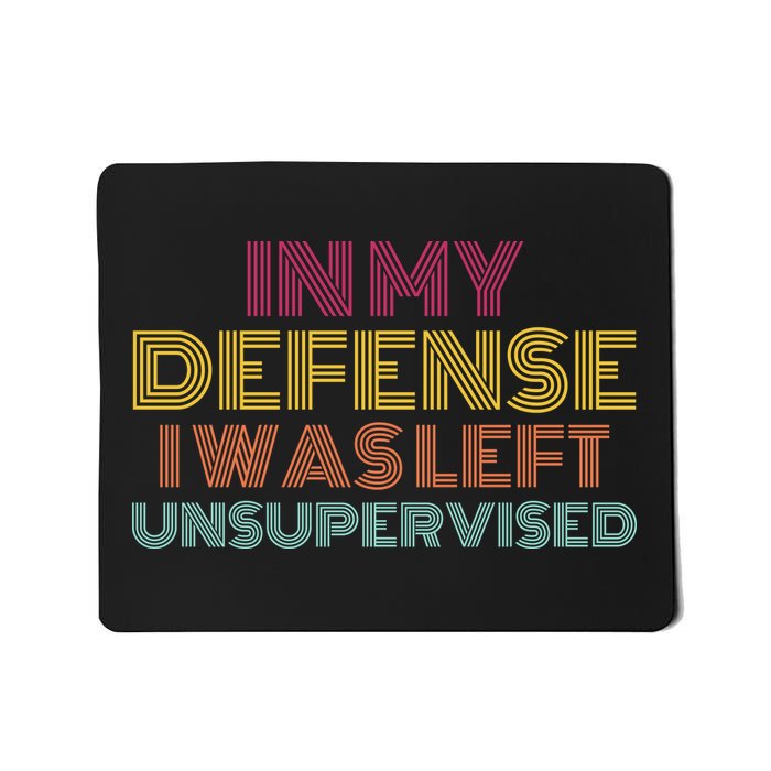 In My Defense I Was Left Unsupervised Mousepad