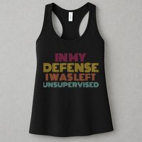In My Defense I Was Left Unsupervised Womens Tank Top