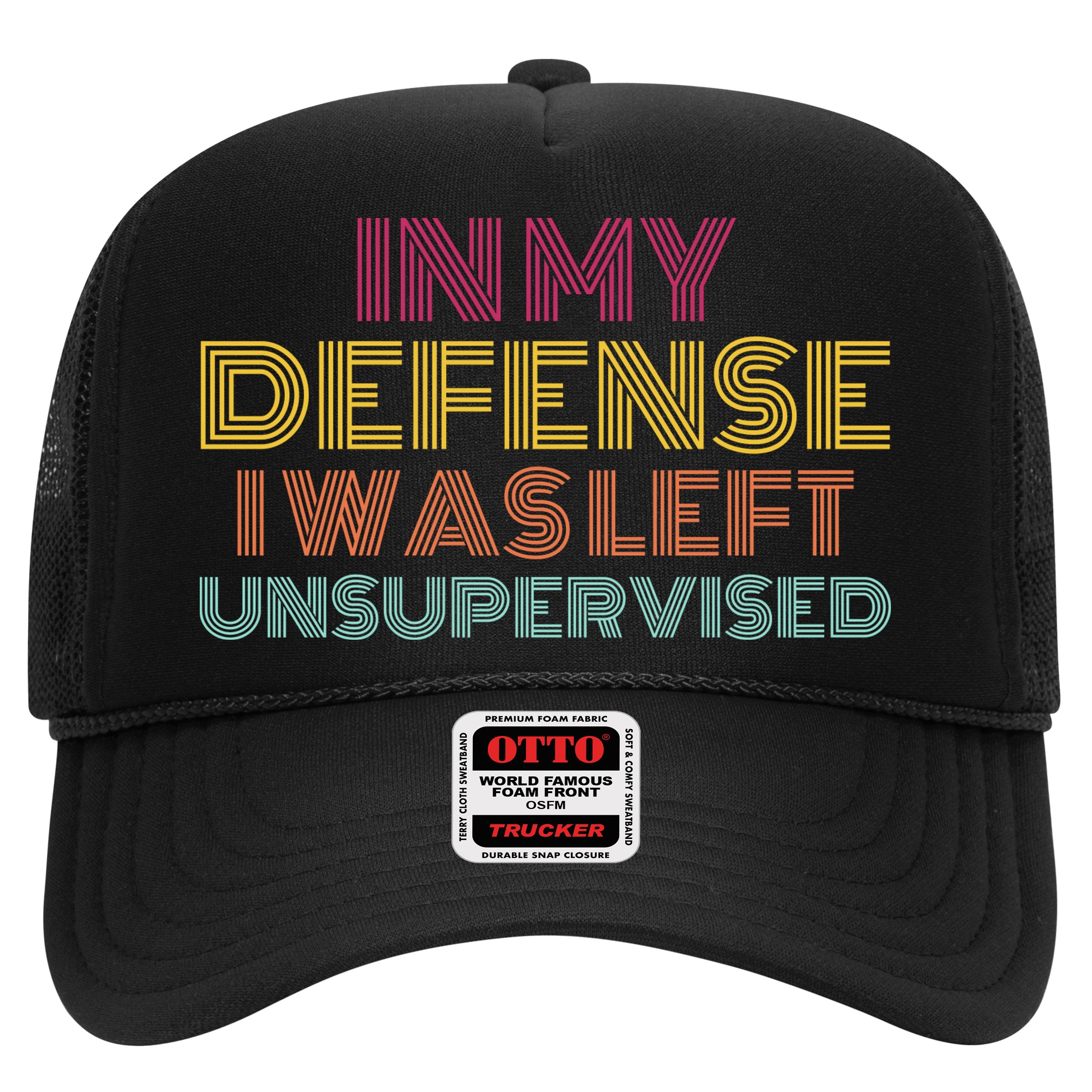 In My Defense I Was Left Unsupervised Trucker Hat