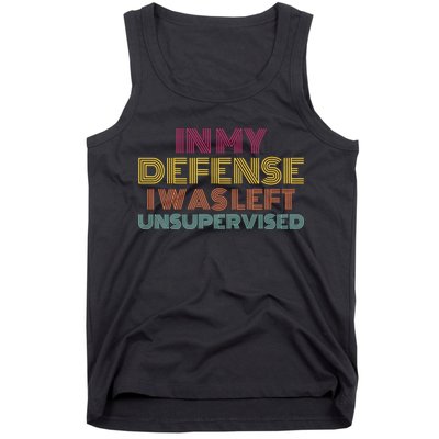 In My Defense I Was Left Unsupervised Tank Top