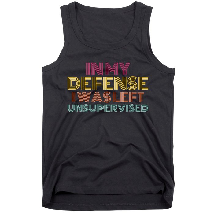 In My Defense I Was Left Unsupervised Tank Top