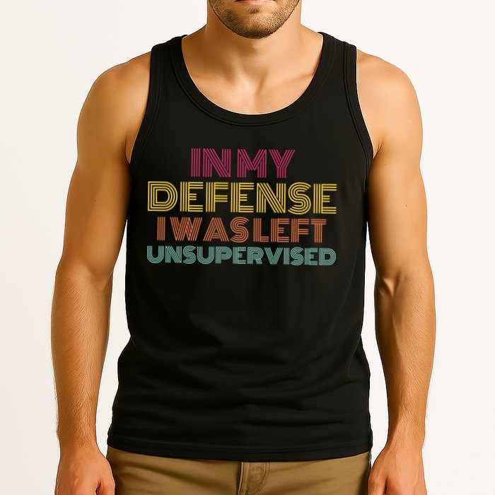 In My Defense I Was Left Unsupervised Tank Top