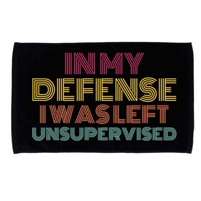 In My Defense I Was Left Unsupervised Microfiber Hand Towel