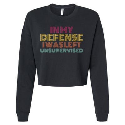 In My Defense I Was Left Unsupervised Cropped Pullover Crew